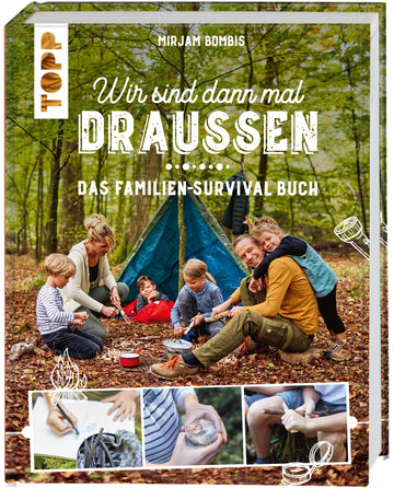 Wir sind dann mal draußen Das Familien-Survival Buch
